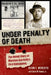 Under Penalty of Death: The Untold Story of Machine Gun Kelly's First Kidnapping by Kevin E. Meredith