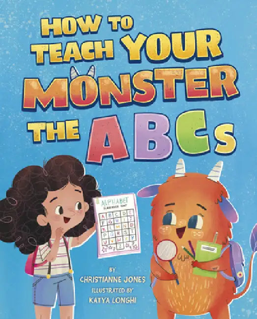 How to Teach Your Monster the ABCs by Christianne Jones, Katya Longhi