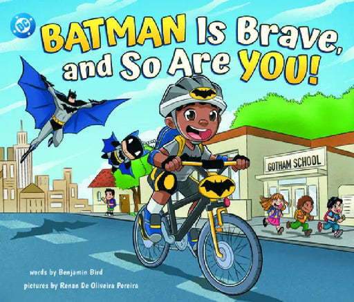 Batman Is Brave, and So Are You! by Renan de Oliveira Pereira, Benjamin Bird