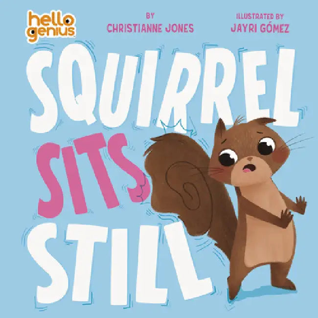 Squirrel Sits Still by Christianne Jones, Jayri Gómez