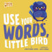 Use Your Words, Little Bird by Christianne Jones, Jayri Gómez