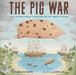 The Pig War: How a Porcine Tragedy Taught England and America to Share by Emma Bland Smith