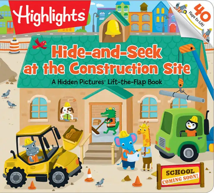 Hide-And-Seek at the Construction Site: A Hidden Pictures(r) Lift-The-Flap Book by Highlights