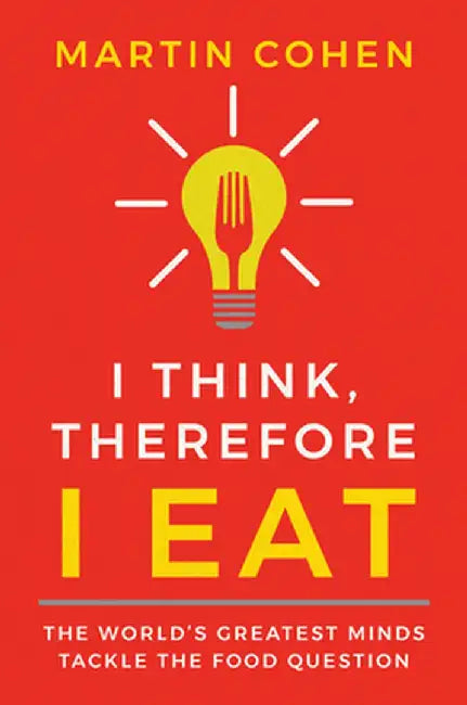 I Think Therefore I Eat by Cohen, Martin