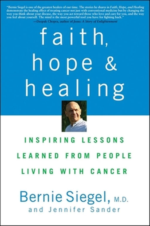 Faith, Hope and Healing: Inspiring Lessons Learned from People Living with Cancer by Bernie Siegel