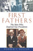 First Fathers: The Men Who Inspired Our Presidents by Harold I. Gullan