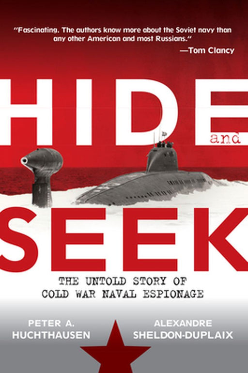 Hide and Seek: The Untold Story of Cold War Naval Espionage by Peter A. Huchthausen