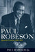 The Undiscovered Paul Robeson: Quest for Freedom, 1939 - 1976 by Paul Robeson