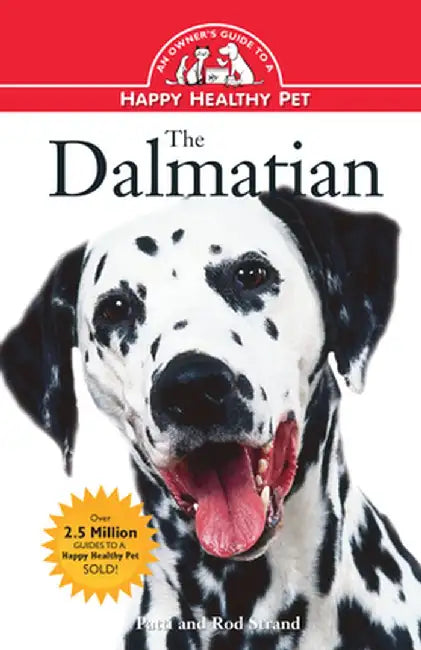 The Dalmatian: An Owner's Guide to a Happy Healthy Pet by Patti Strand