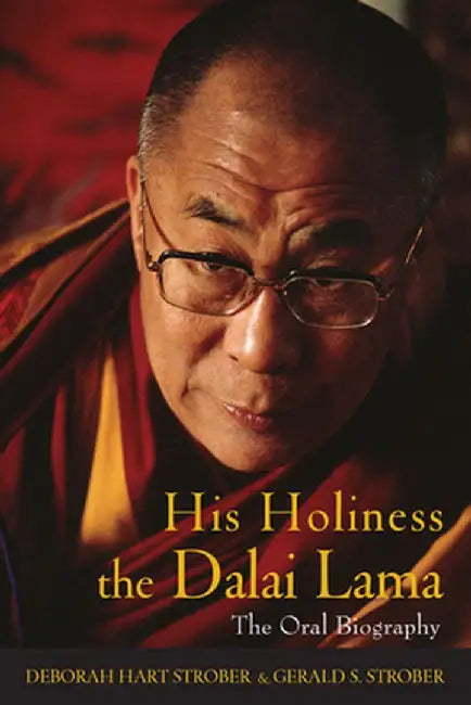 His Holiness the Dalai Lama: The Oral Biography by Deborah Hart Strober