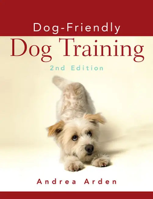 Dog-Friendly Dog Training by Andrea Arden