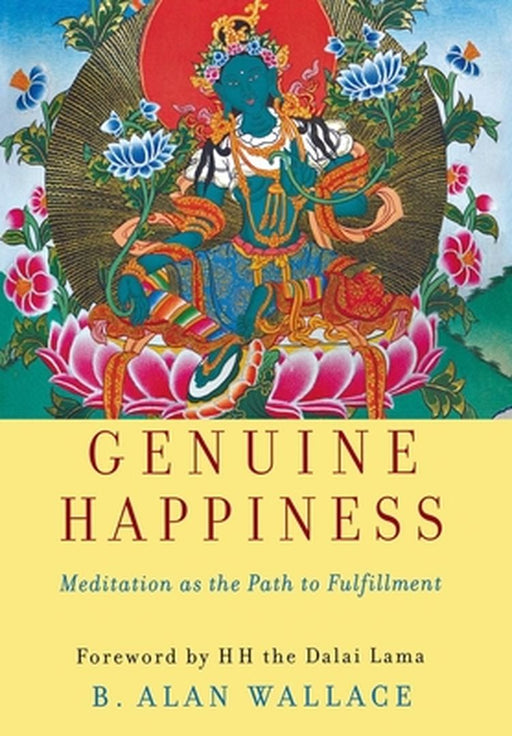 Genuine Happiness: Meditation as the Path to Fulfillment