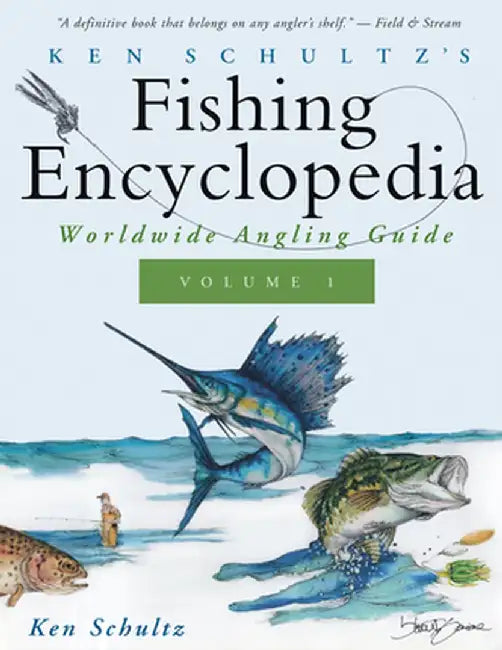 Ken Schultz's Fishing Encyclopedia Volume 1: Worldwide Angling Guide by Ken Schultz