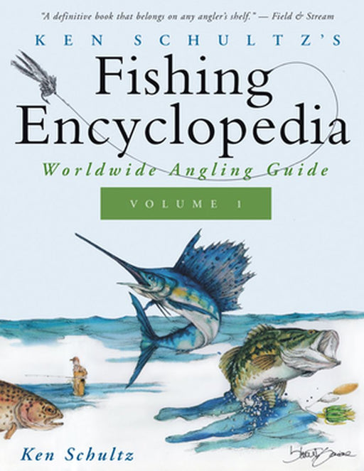 Ken Schultz's Fishing Encyclopedia Volume 1: Worldwide Angling Guide by Ken Schultz