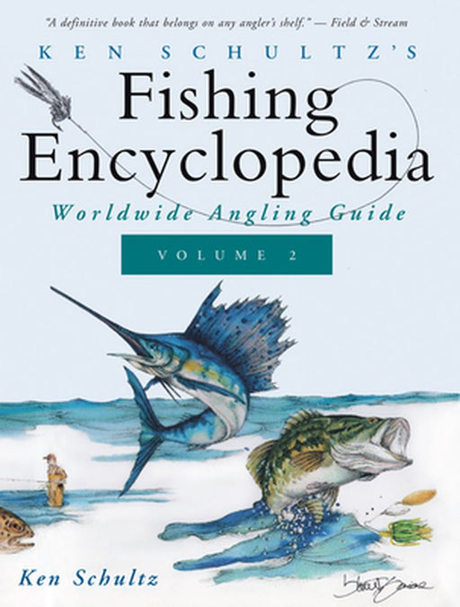 Ken Schultz's Fishing Encyclopedia Volume 2: Worldwide Angling Guide by Ken Schultz