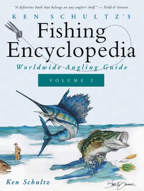 Ken Schultz's Fishing Encyclopedia Volume 2: Worldwide Angling Guide by Ken Schultz