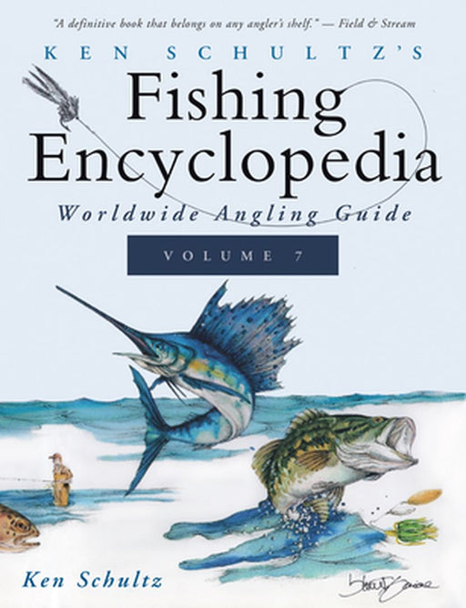 Ken Schultz's Fishing Encyclopedia Volume 7: Worldwide Angling Guide by Ken Schultz