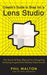 Designer's Guide to Snapchat's Lens Studio: A Quick & Easy Resource for Creating Custom Augmented Reality Experiences by Phil Walton