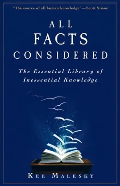 All Facts Considered: The Essential Library of Inessential Knowledge by Kee Malesky