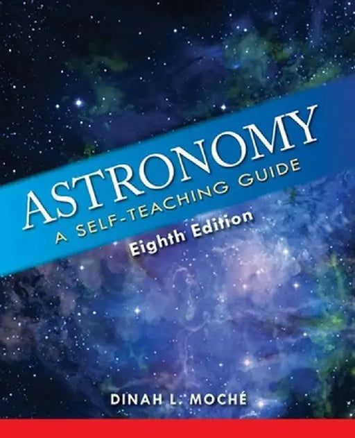 Astronomy: A Self-Teaching Guide (8th Edition) by Dinah L. Moché