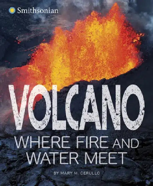 Volcano, Where Fire and Water Meet by Mary Cerullo