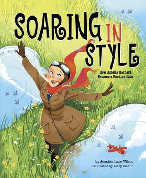 Soaring in Style: How Amelia Earhart Became a Fashion Icon by Jennifer Lane Wilson