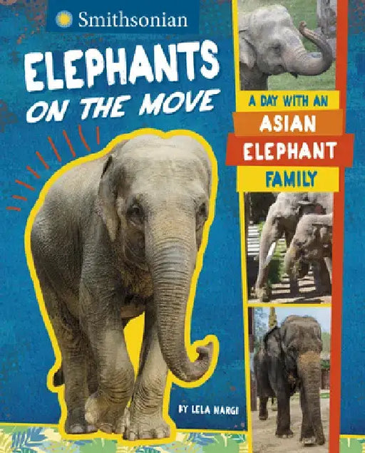 Elephants on the Move: A Day with an Asian Elephant Family by Lela Nargi