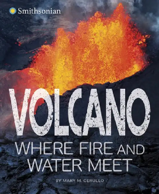 Volcano, Where Fire and Water Meet by Mary Cerullo