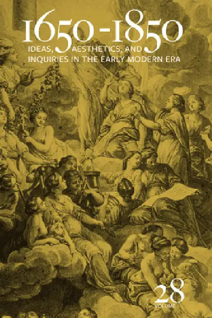 1650-1850: Ideas, Aesthetics, and Inquiries in the Early Modern Era (Volume 28) Volume 28 by Kevin L. Cope, Samara Anne Cahill, M-C Newbould