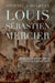Louis Sébastien Mercier: Revolution and Reform in Eighteenth-Century Paris by Michael J. Mulryan