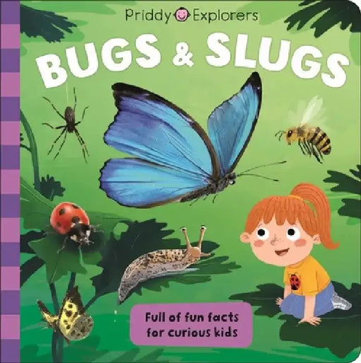 Priddy Explorers: Bugs and Slugs by Roger Priddy