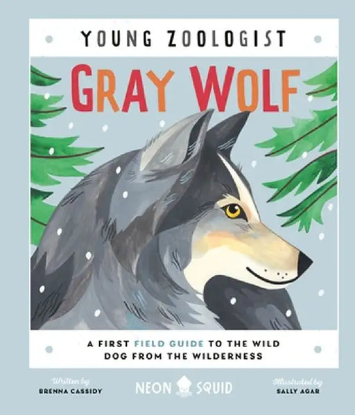 Gray Wolf (Young Zoologist): A First Field Guide to the Wild Dog from the Wilderness by Brenna J. Cassidy