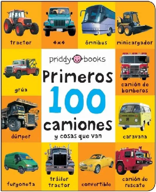 First 100 Padded: Primeros 100 Camiones Y Cosas Que Van by Roger Priddy