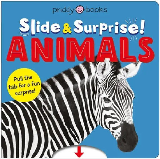 Animals (Slide & Surprise!): Pull the Tabs for a Fun Animal Surprise by Roger Priddy