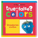 Colors (True or False?): Fun First Learning Through Silly Trivia! by Priddy Books