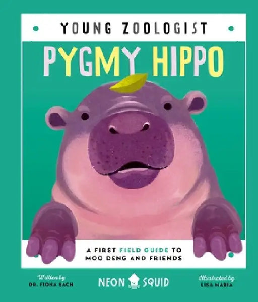 Pygmy Hippo (Young Zoologist): A First Field Guide to Moo Deng and Friends by Fiona Sach