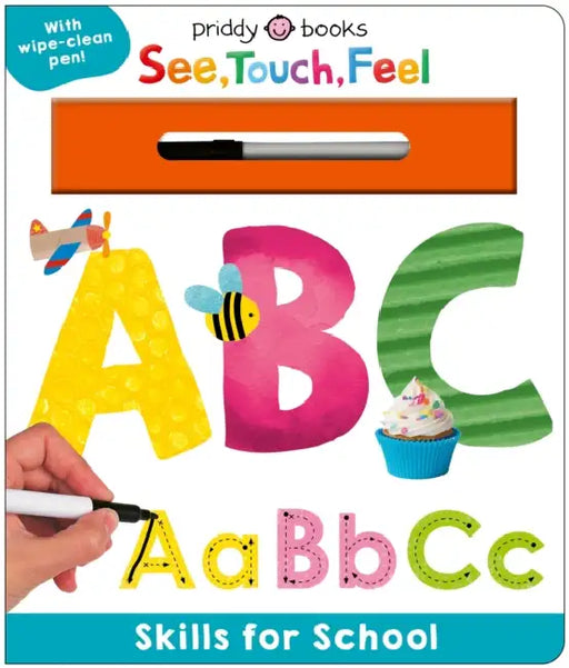 Skills for School: ABC (See, Touch, Feel): A Wipe-Clean Book to Help Kids Write Their Letters by Priddy Books