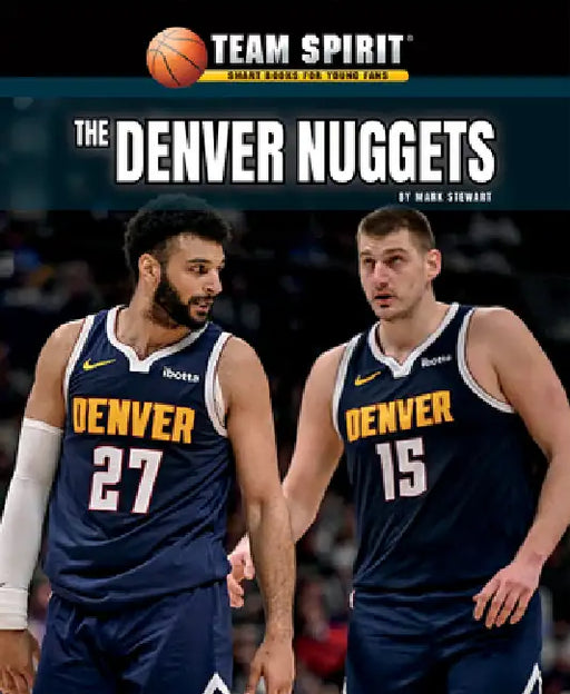 The Denver Nuggets by Mark Stewart