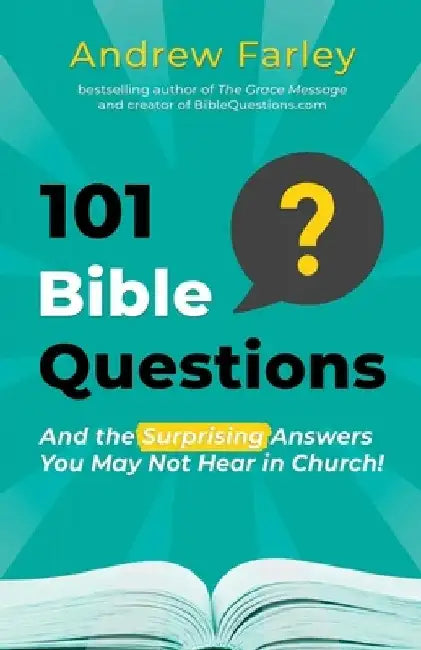 101 Bible Questions: And the Surprising Answers You May Not Hear in Church by Andrew Farley
