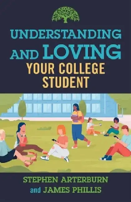 Understanding and Loving Your College Student by Stephen Arterburn