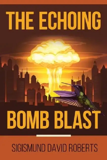 The Echoing Bomb Blast by Sigismund David Roberts