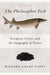 Philosopher Fish: Sturgeon, Caviar, and the Geography of Desire by Richard Adams Carey