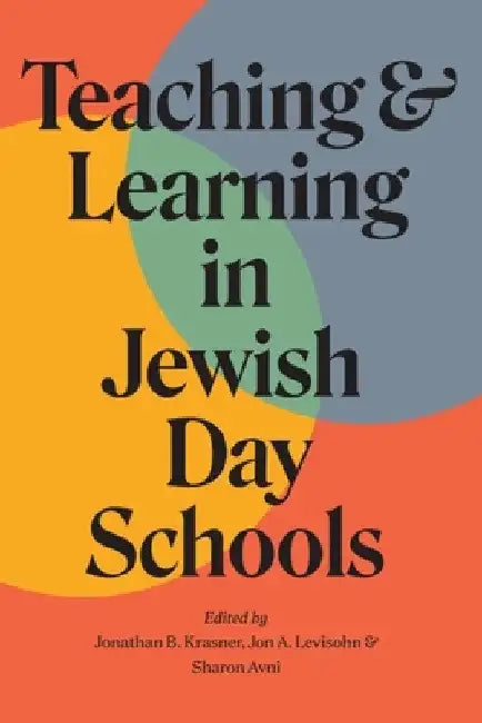 Teaching and Learning in Jewish Day Schools by Jonathan B. Krasner