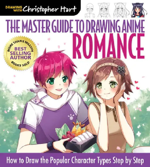 The Master Guide to Drawing Anime: Romance: How to Draw the Popular Characters of Japanese Cartoons by Christopher Hart