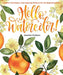 Hello, Watercolor!: Creative Techniques and Inspiring Projects for the Beginning Artist by Jeannie Dickson