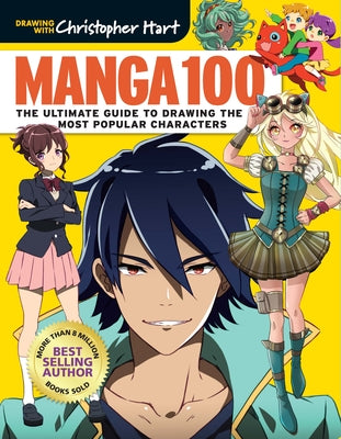 Manga 100: The Ultimate Guide to Drawing the Most Popular Characters by Christopher Hart