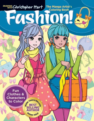 The Manga Artist's Coloring Book: Fashion!: Fun Clothes & Characters to Color by Christopher Hart