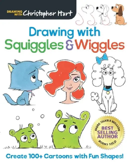 Drawing with Squiggles & Wiggles: Create 100+ Cartoons with Fun Shapes! by Christopher Hart