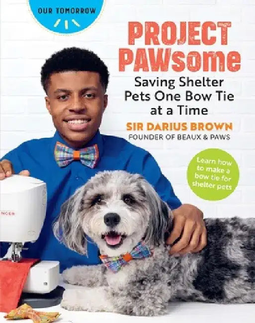 Project Pawsome: Saving Shelter Pets One Bow Tie at a Time by Darius Brown