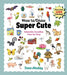 How to Draw Super Cute: Adorable Stuff Step by Step by Jane Maday